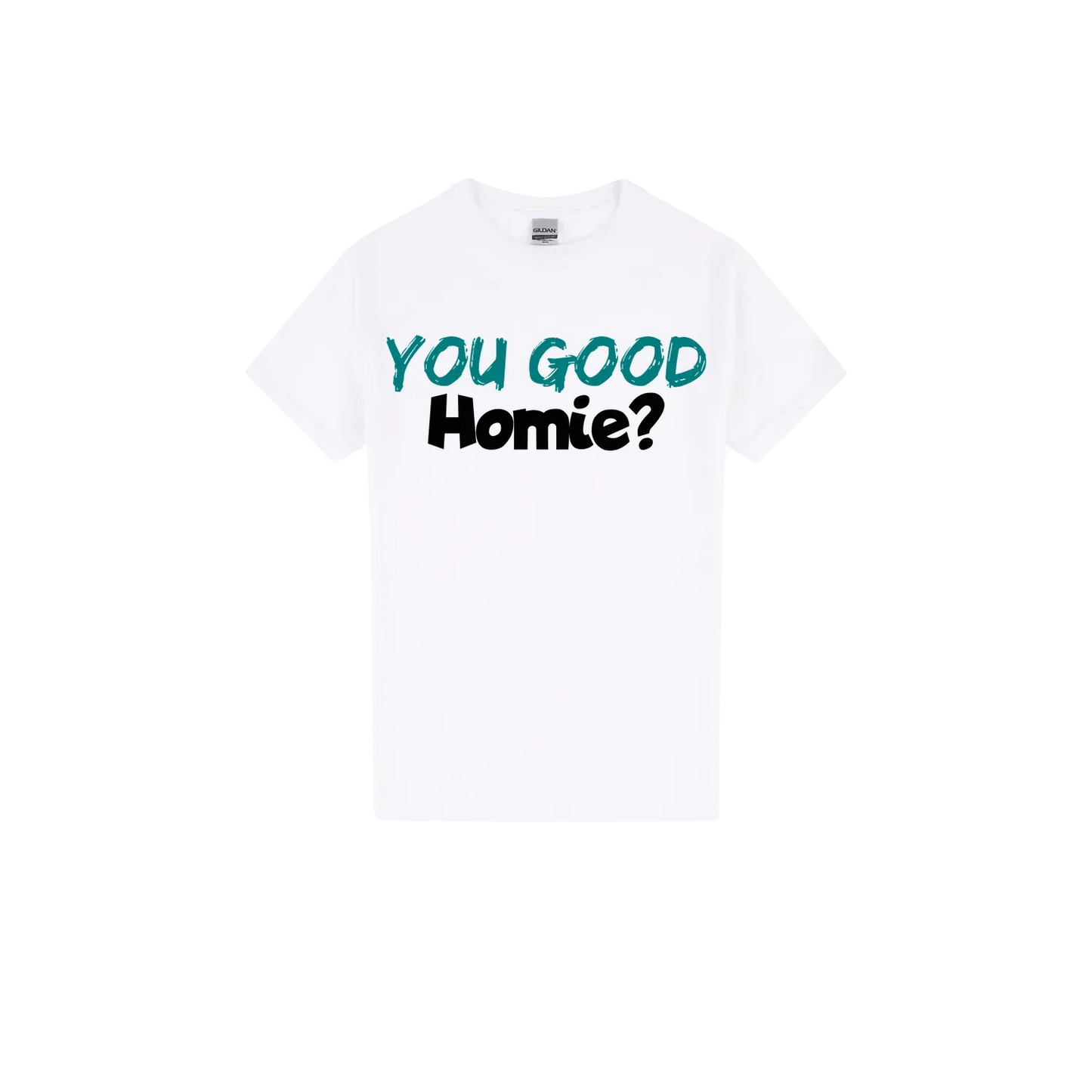 You Good Homie? - You Good? Clothing
