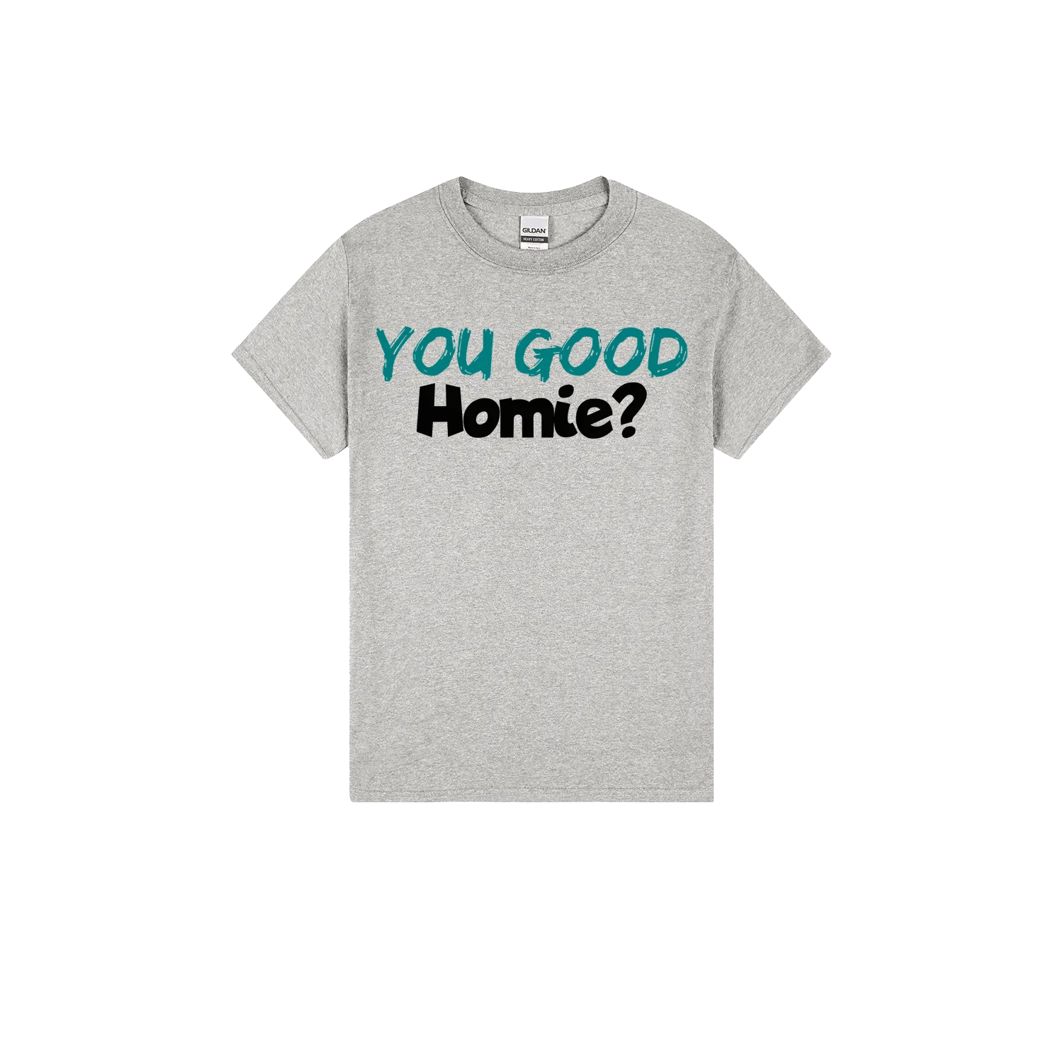 You Good Homie? - You Good? Clothing