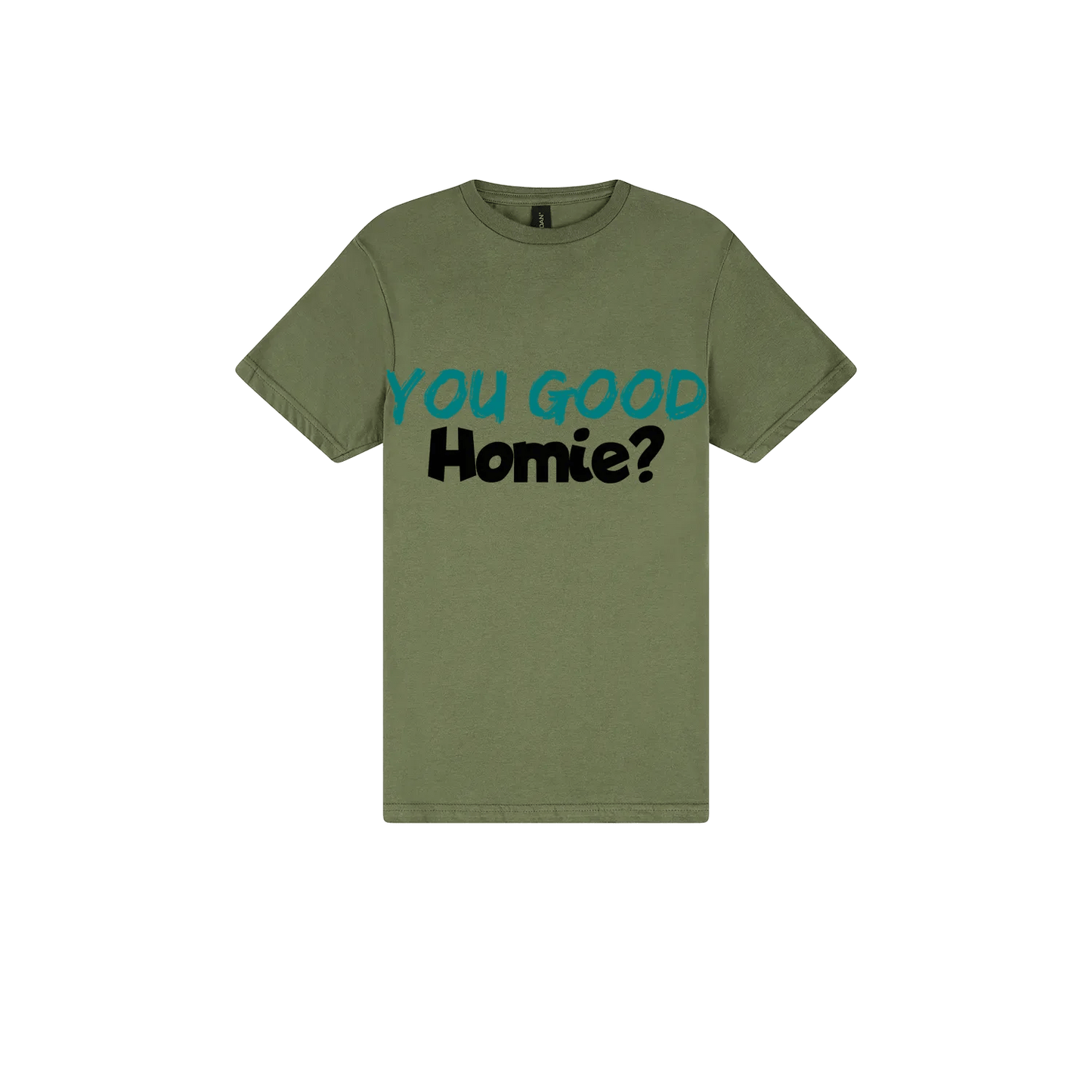 You Good Homie? - You Good? Clothing