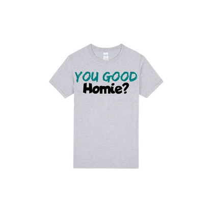 You Good Homie? - You Good? Clothing