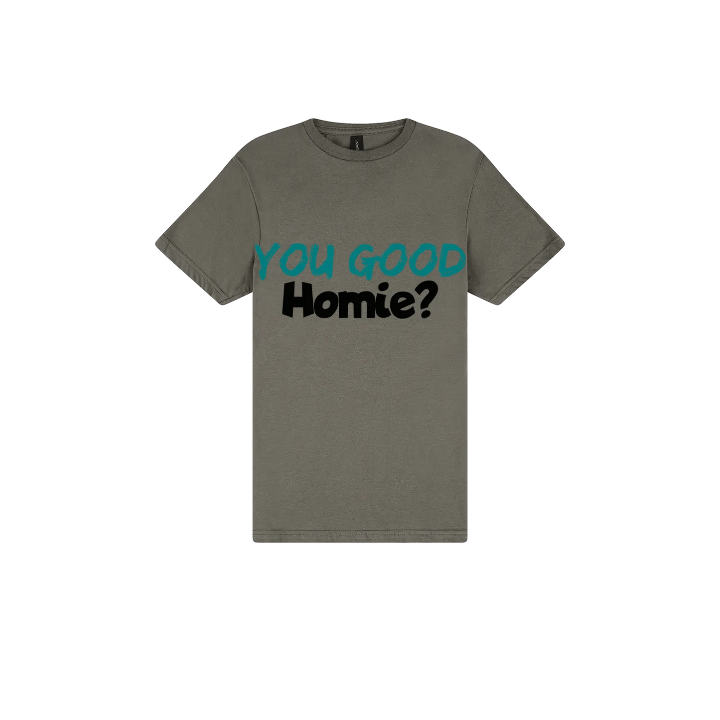 You Good Homie? - You Good? Clothing