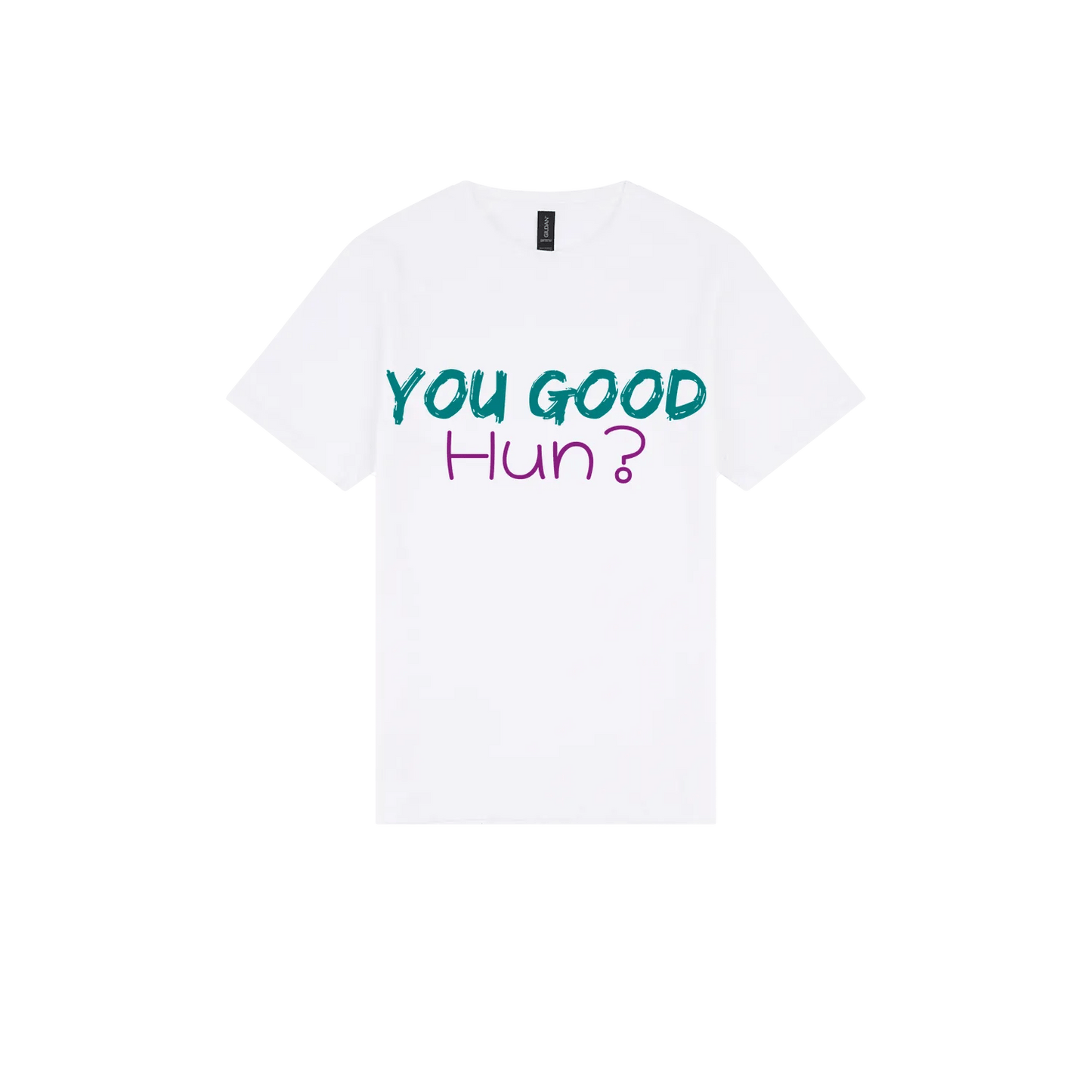 You Good Hun? - You Good? Clothing