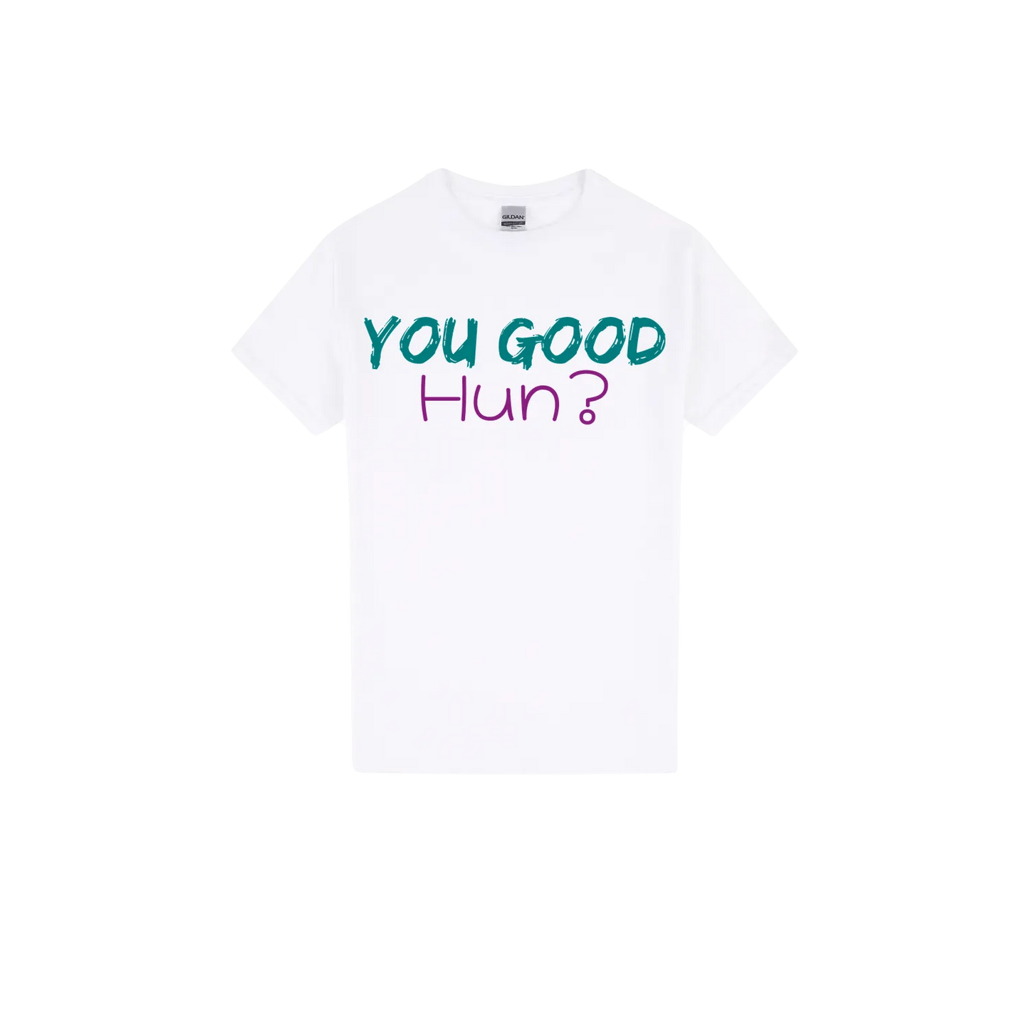 You Good Hun? - You Good? Clothing