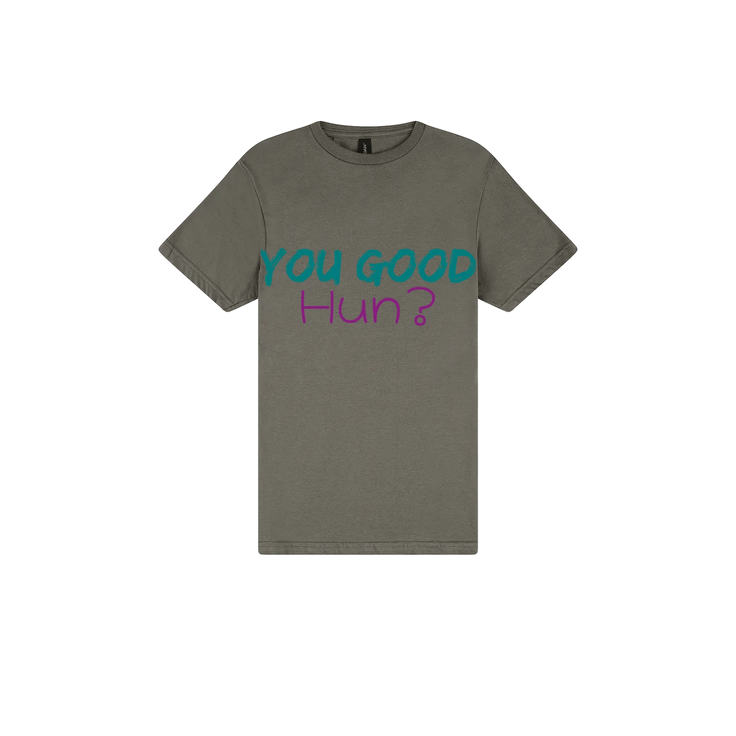 You Good Hun? - You Good? Clothing