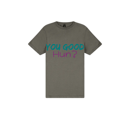 You Good Hun? - You Good? Clothing