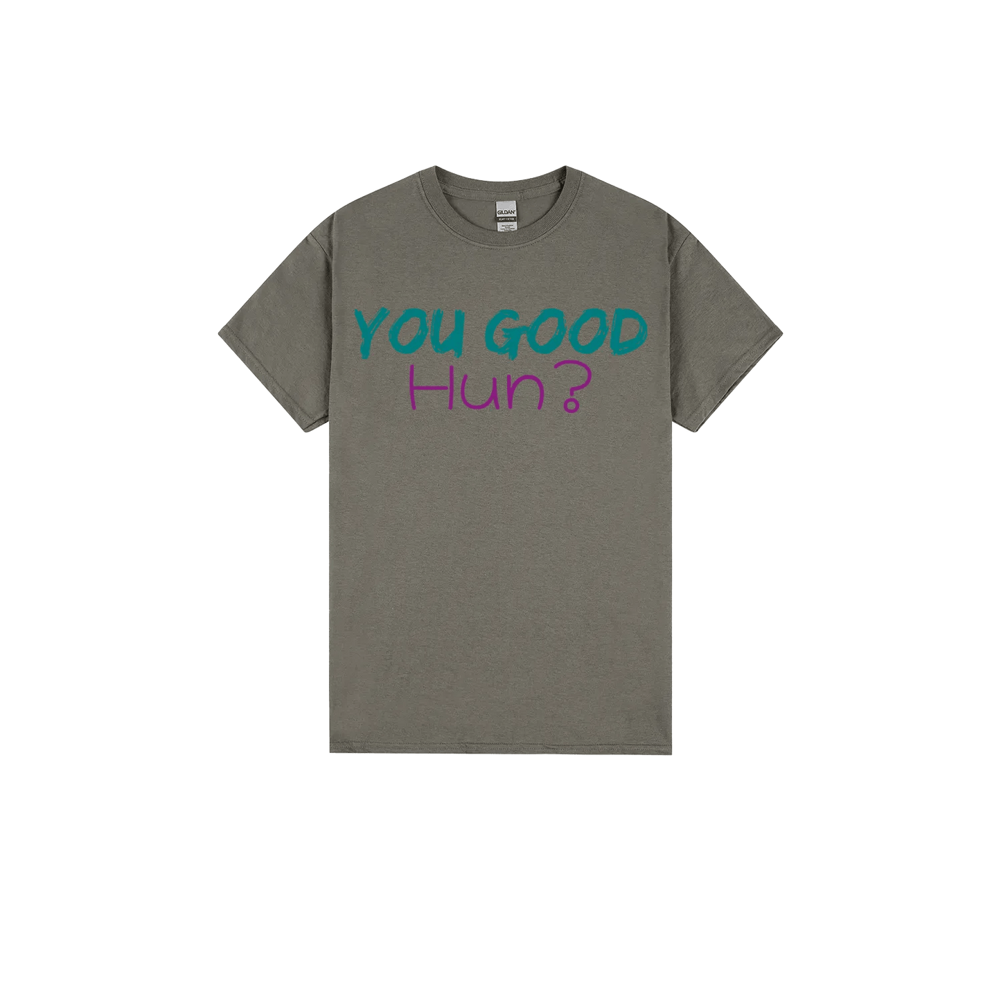 You Good Hun? - You Good? Clothing