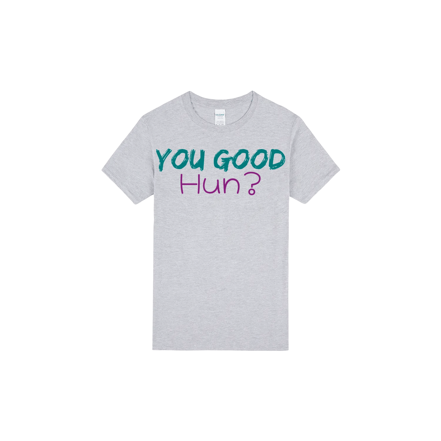 You Good Hun? - You Good? Clothing