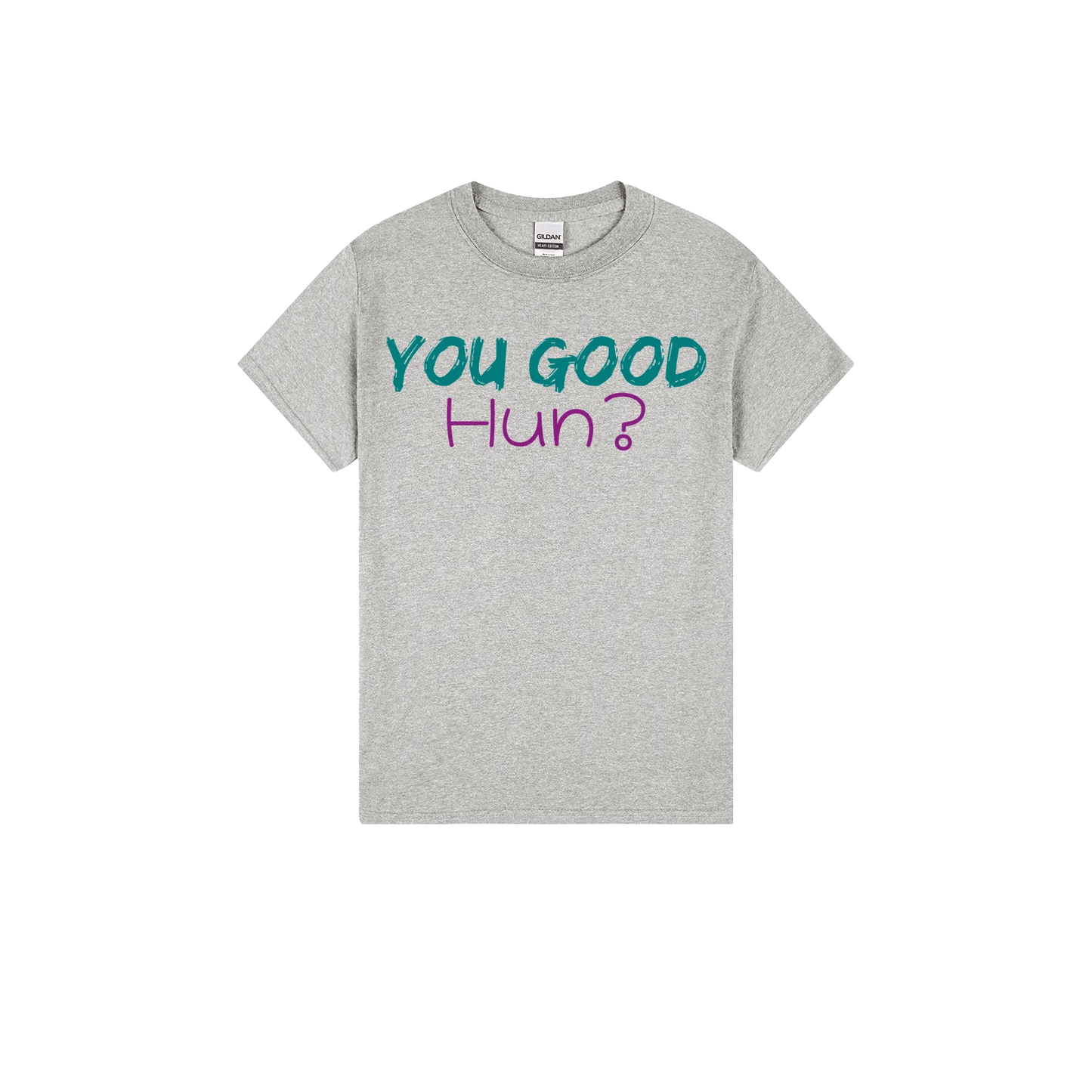 You Good Hun? - You Good? Clothing