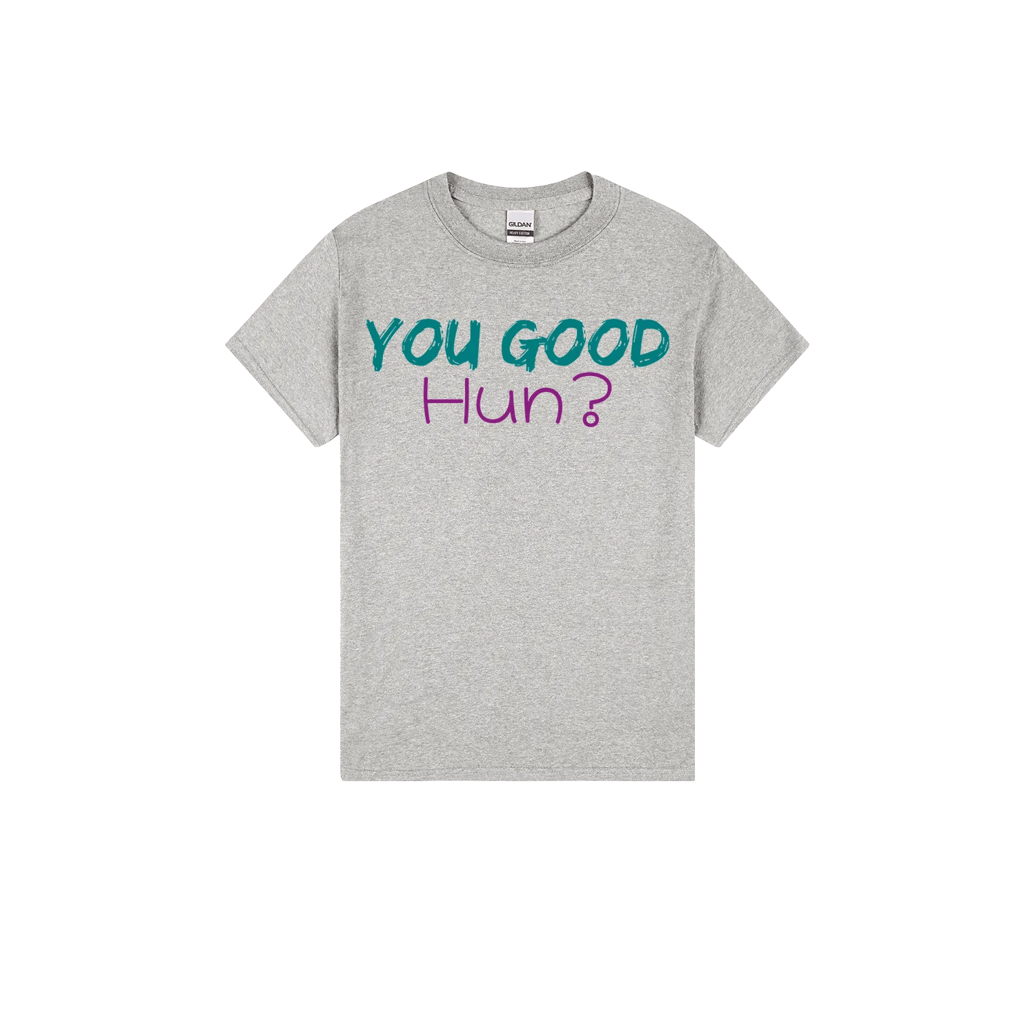 You Good Hun? - You Good? Clothing