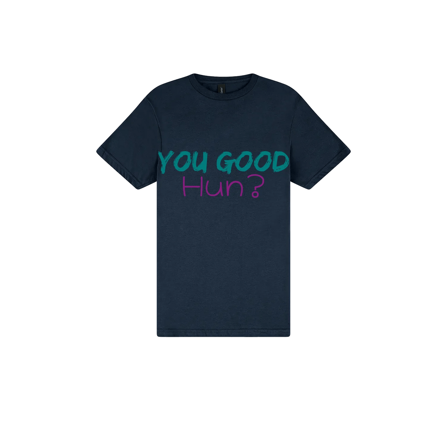 You Good Hun? - You Good? Clothing