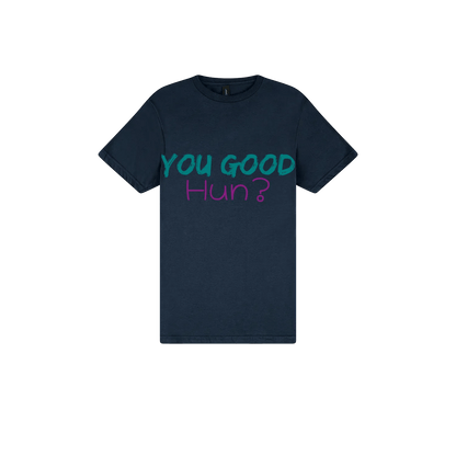 You Good Hun? - You Good? Clothing