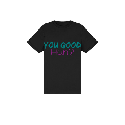You Good Hun? - You Good? Clothing