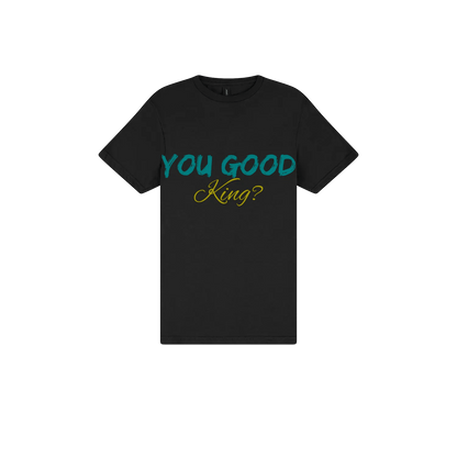 You Good King? - You Good? Clothing