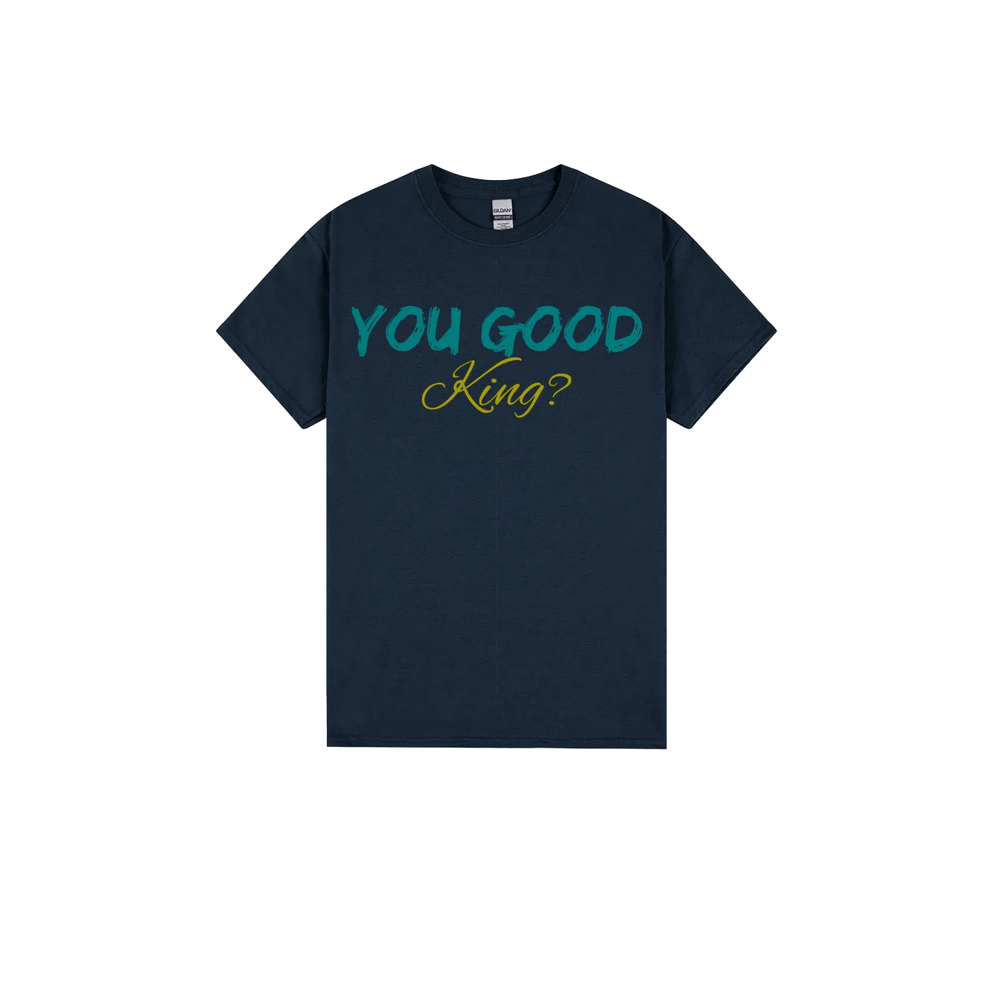 You Good King? - You Good? Clothing