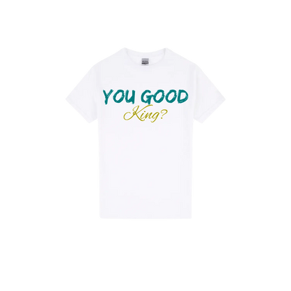 You Good King? - You Good? Clothing