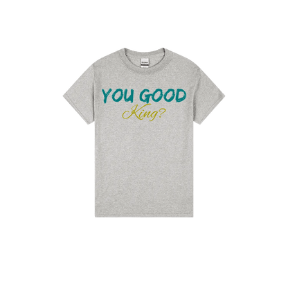 You Good King? - You Good? Clothing