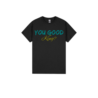 You Good King? - You Good? Clothing