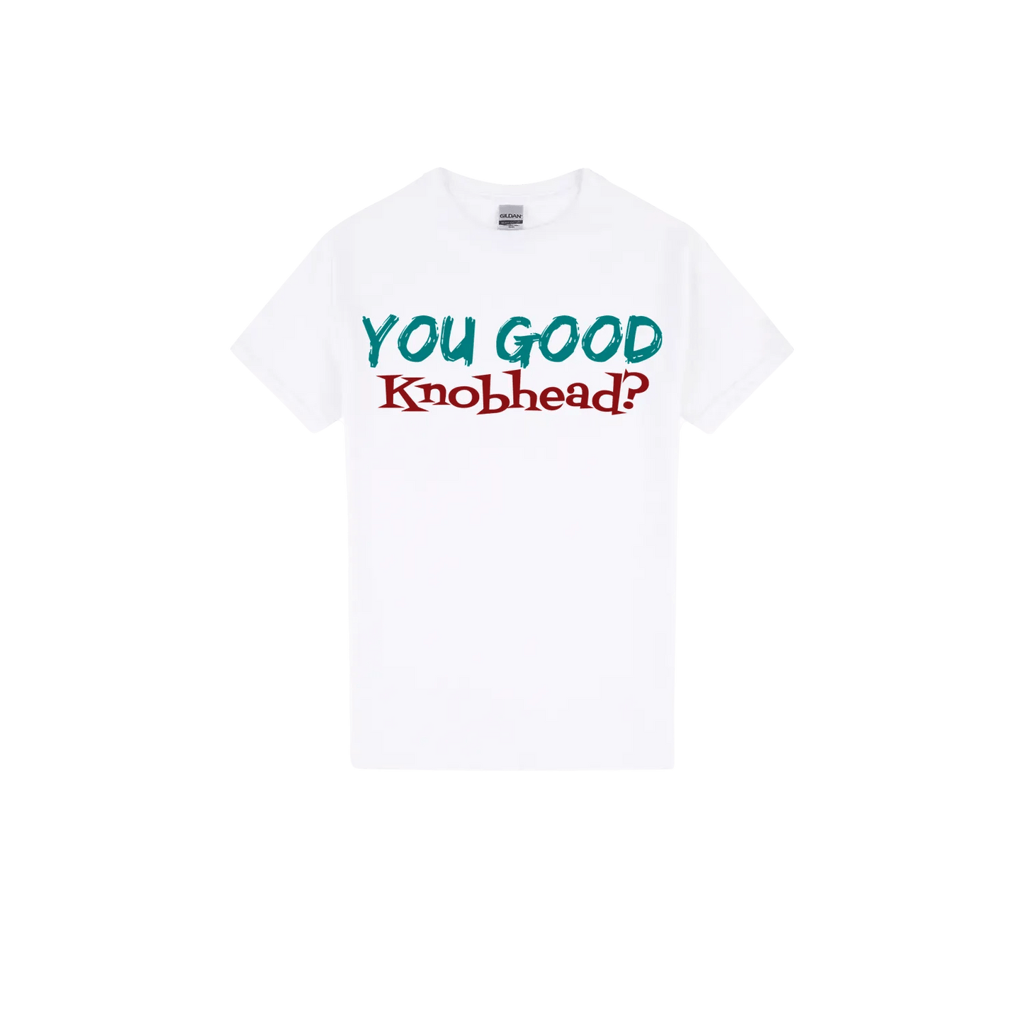You Good Kn*bhead? - You Good? Clothing