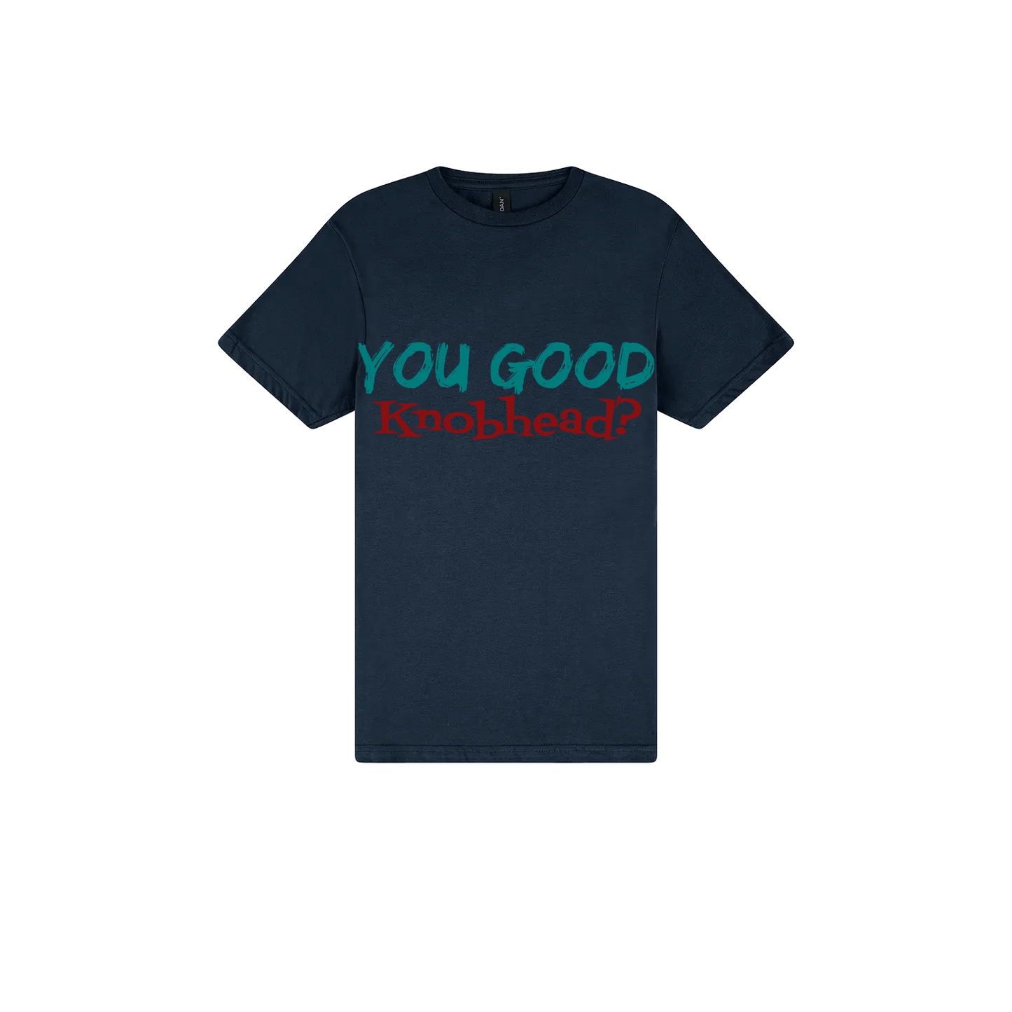 You Good Kn*bhead? - You Good? Clothing