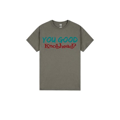 You Good Kn*bhead? - You Good? Clothing