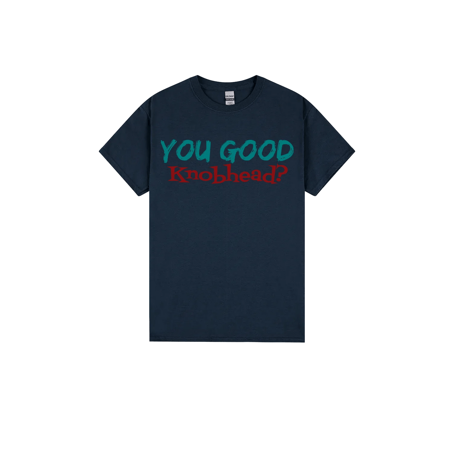 You Good Kn*bhead? - You Good? Clothing