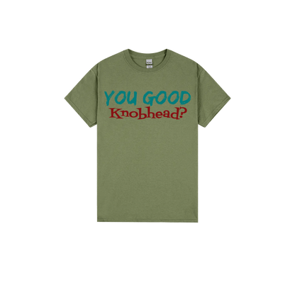 You Good Kn*bhead? - You Good? Clothing