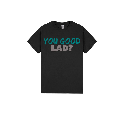 You Good Lad? - You Good? Clothing