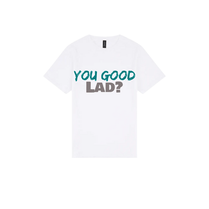 You Good Lad? - You Good? Clothing