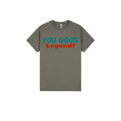 You Good Legend? - You Good? Clothing