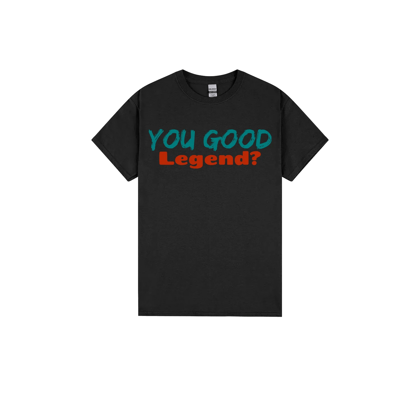 You Good Legend? - You Good? Clothing