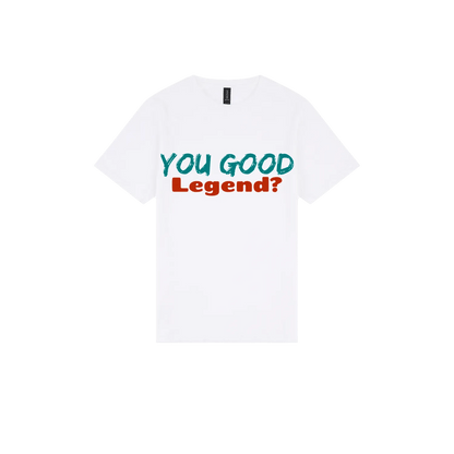 You Good Legend? - You Good? Clothing