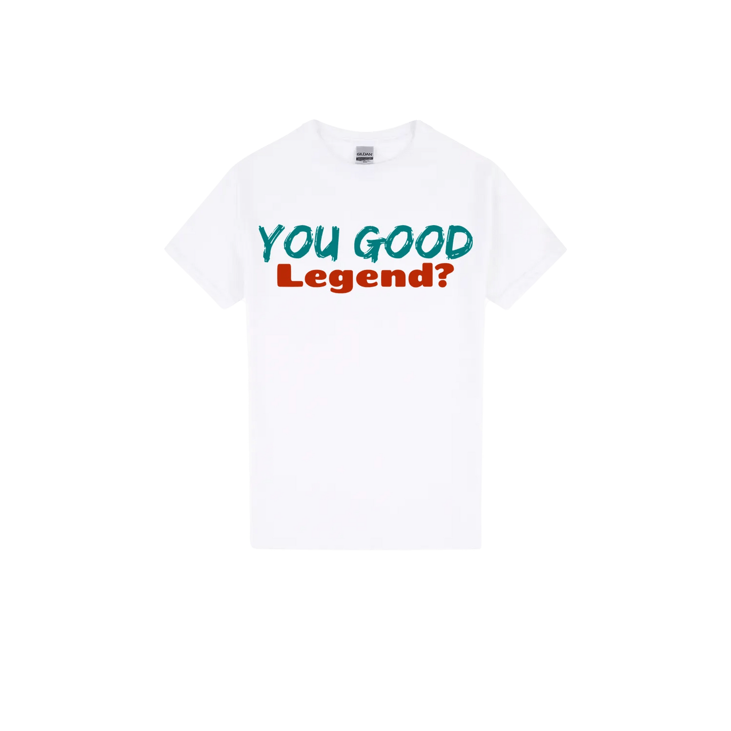 You Good Legend? - You Good? Clothing
