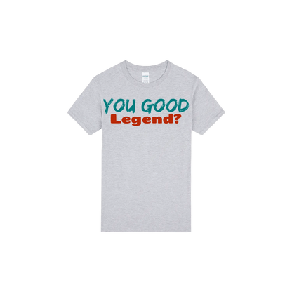 You Good Legend? - You Good? Clothing