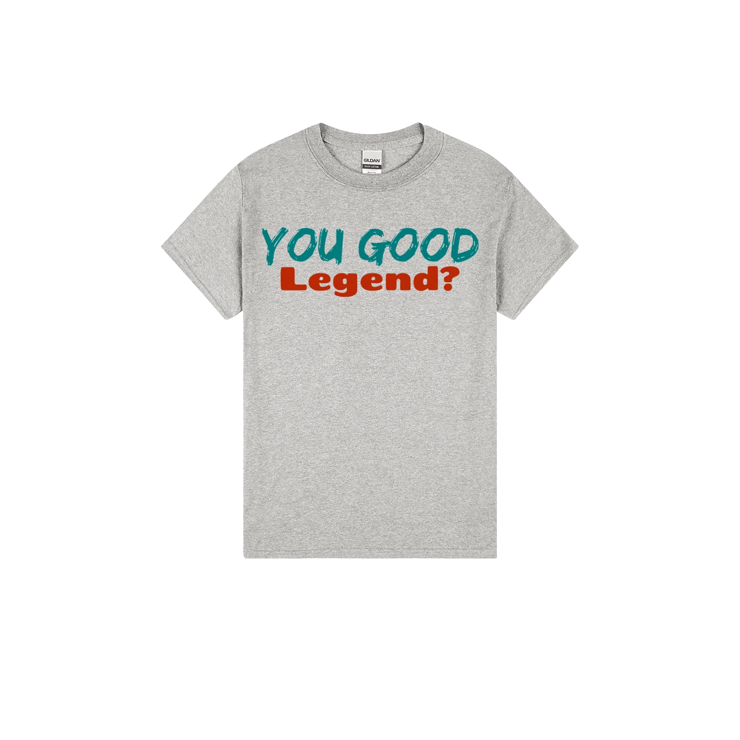 You Good Legend? - You Good? Clothing