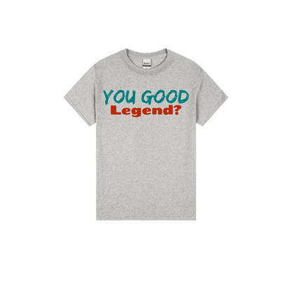 You Good Legend? - You Good? Clothing