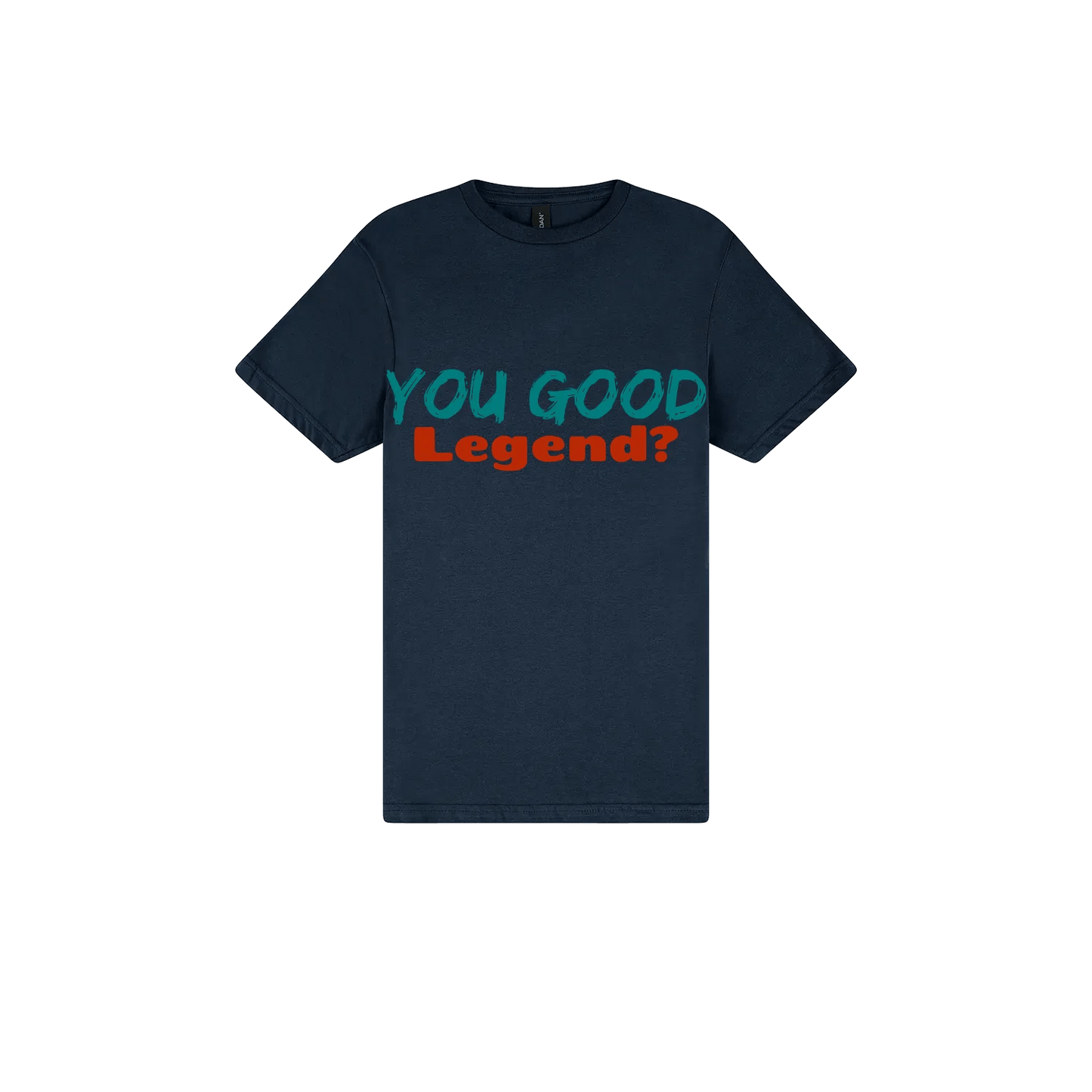 You Good Legend? - You Good? Clothing
