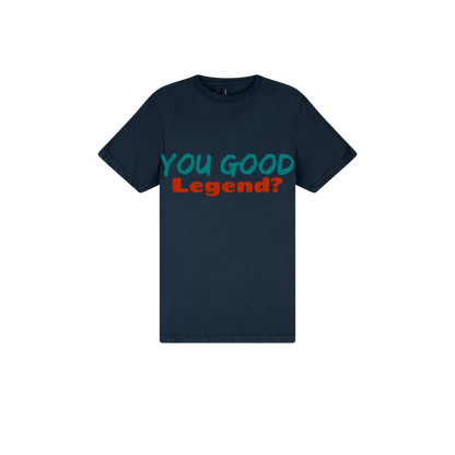 You Good Legend? - You Good? Clothing