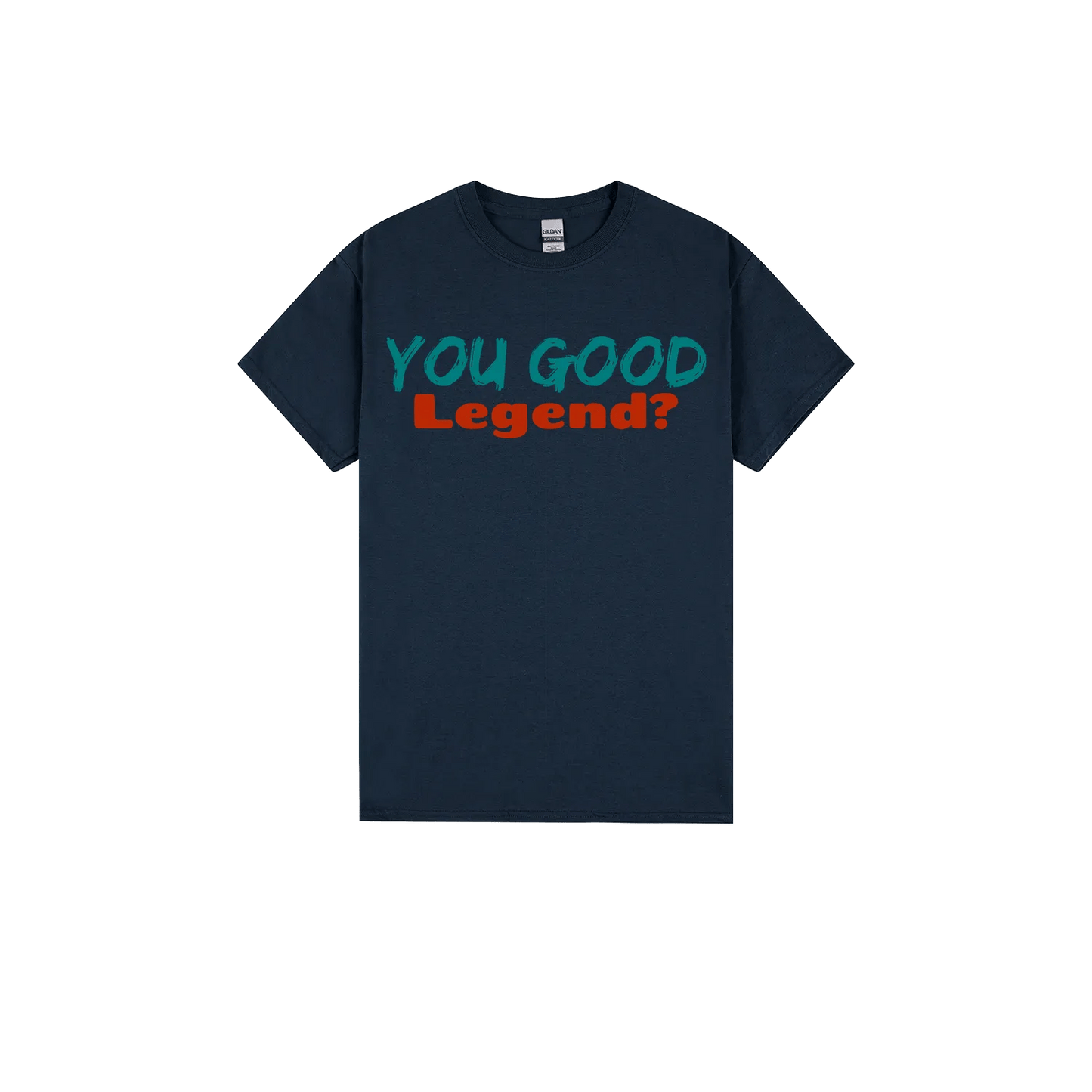 You Good Legend? - You Good? Clothing