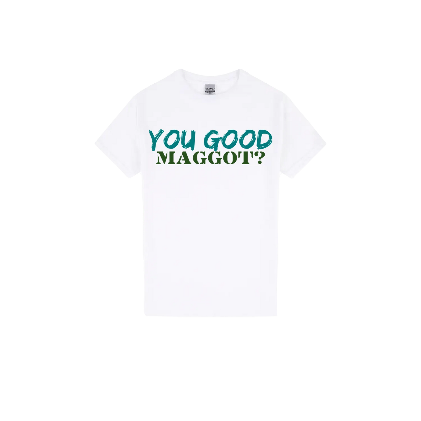 You Good Maggot? - You Good? Clothing