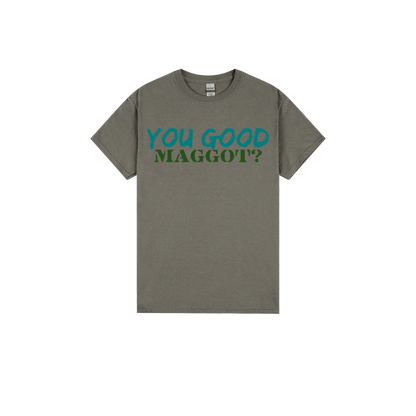You Good Maggot? - You Good? Clothing