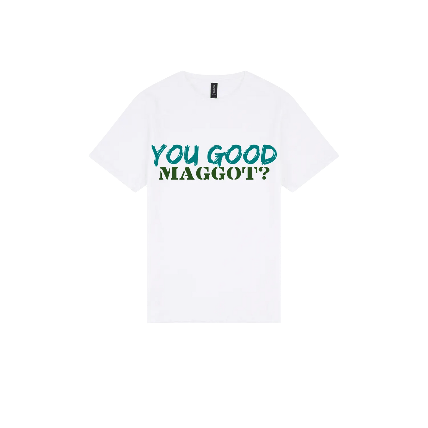 You Good Maggot? - You Good? Clothing
