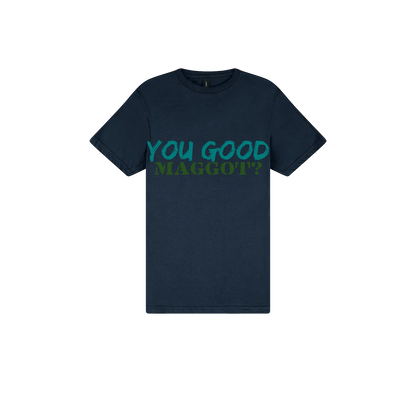 You Good Maggot? - You Good? Clothing