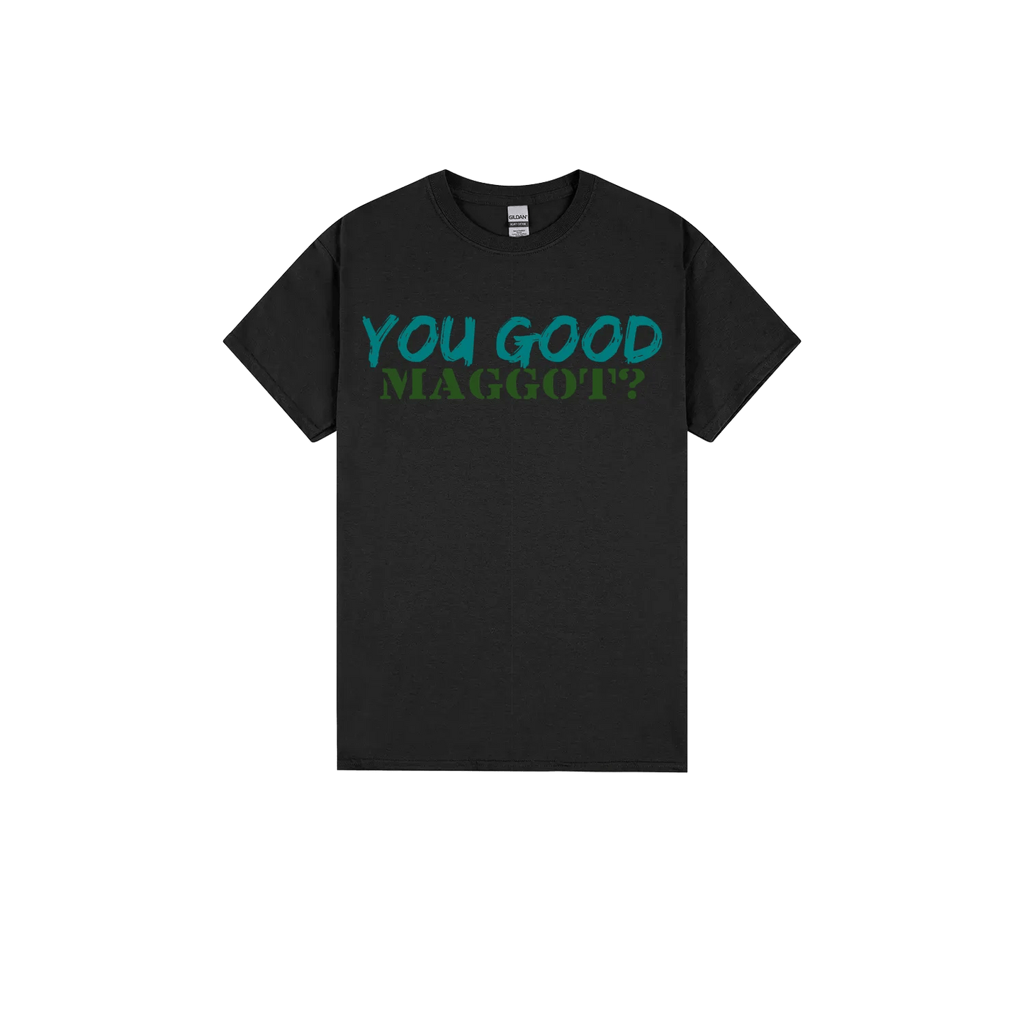 You Good Maggot? - You Good? Clothing