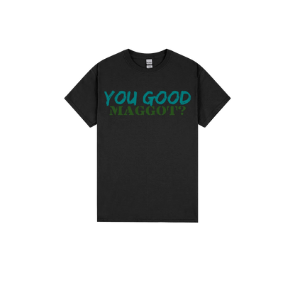 You Good Maggot? - You Good? Clothing