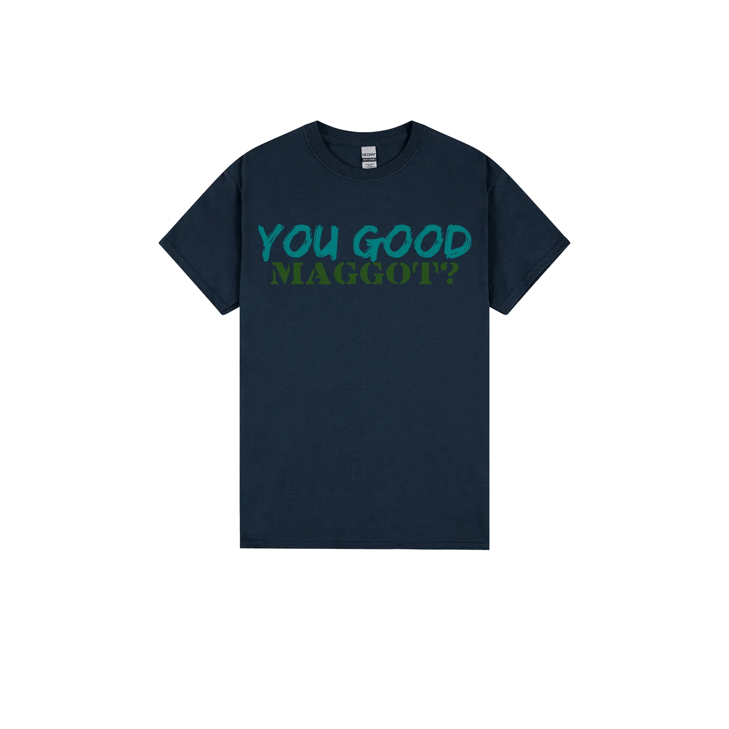 You Good Maggot? - You Good? Clothing