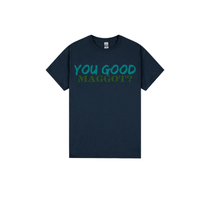 You Good Maggot? - You Good? Clothing