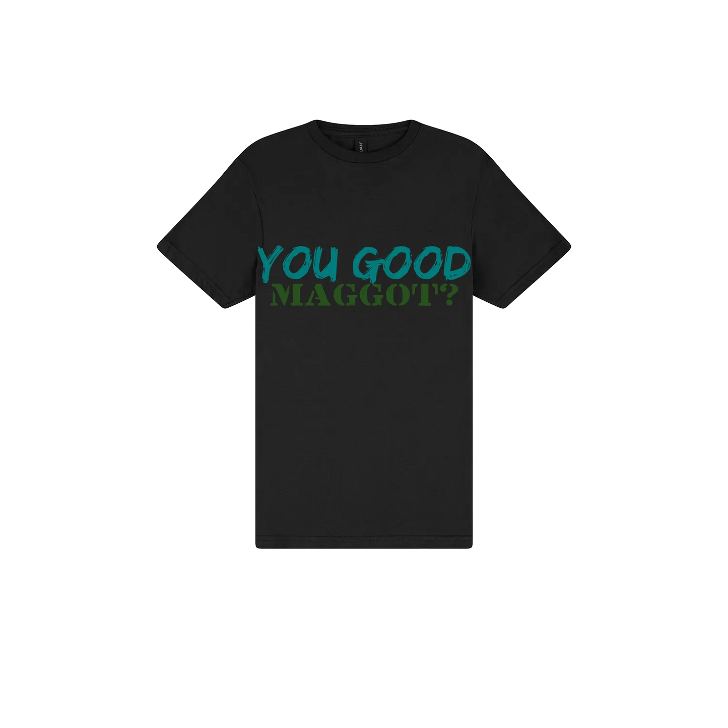 You Good Maggot? - You Good? Clothing