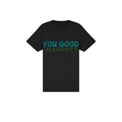 You Good Maggot? - You Good? Clothing