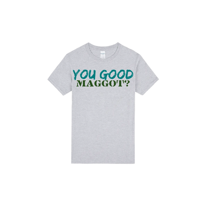 You Good Maggot? - You Good? Clothing