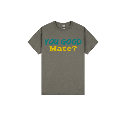 You Good Mate? - You Good? Clothing